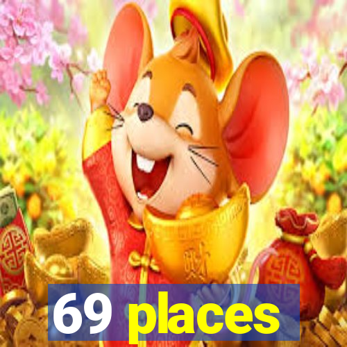 69 places